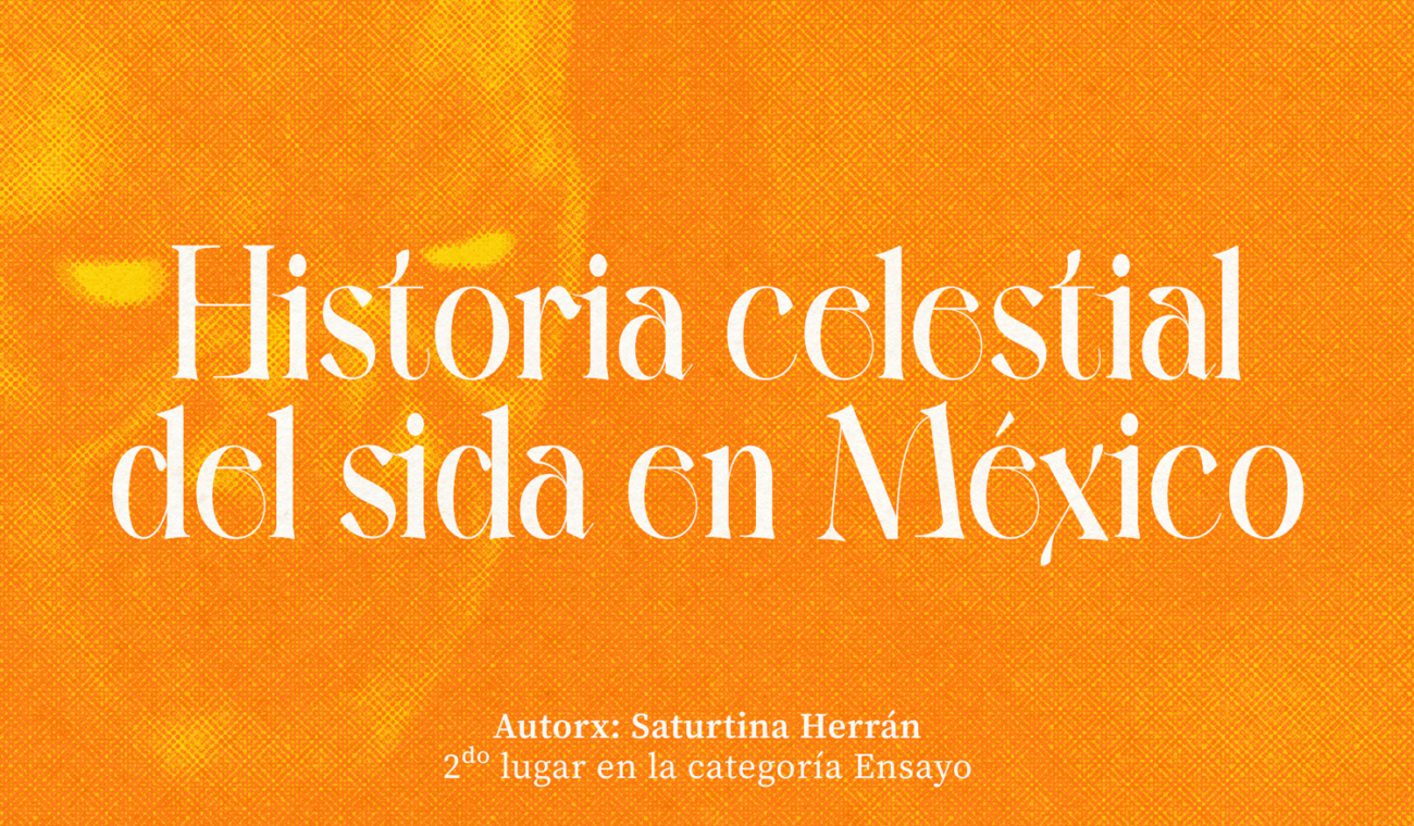 Historia celestial del sida en México, escrito por Saturtina Herrán
